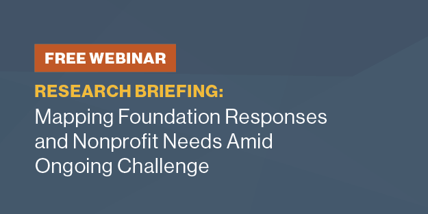 Free Webinar |  Research Briefing: Mapping Foundation Responses and Nonprofit Needs Amid Ongoing Challenge
